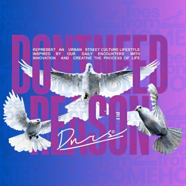 Design #7 Dont Need Reason